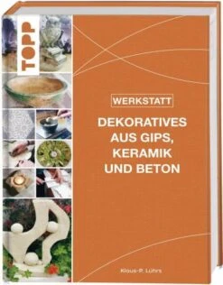 Buch: Werkstatt-Dekoratives: Gips, Keramik U.Beton